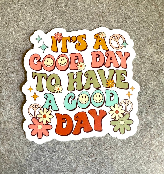 A Good Day to Have a Good Day Vinyl Sticker, 3.0" x 3.0" - Merry May