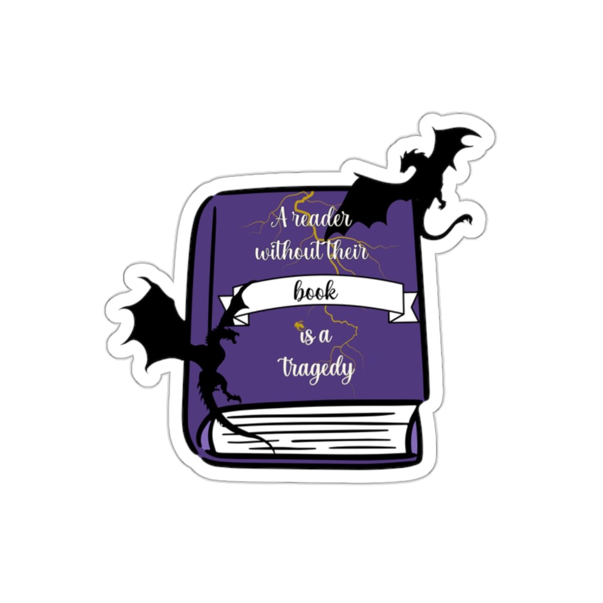 A Reader Without Their Book is a Tragedy Vinyl Sticker, 3.0” x 2.8” - Merry May