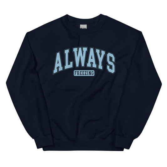 Always Freezing Crewneck Sweatshirt - Merry May