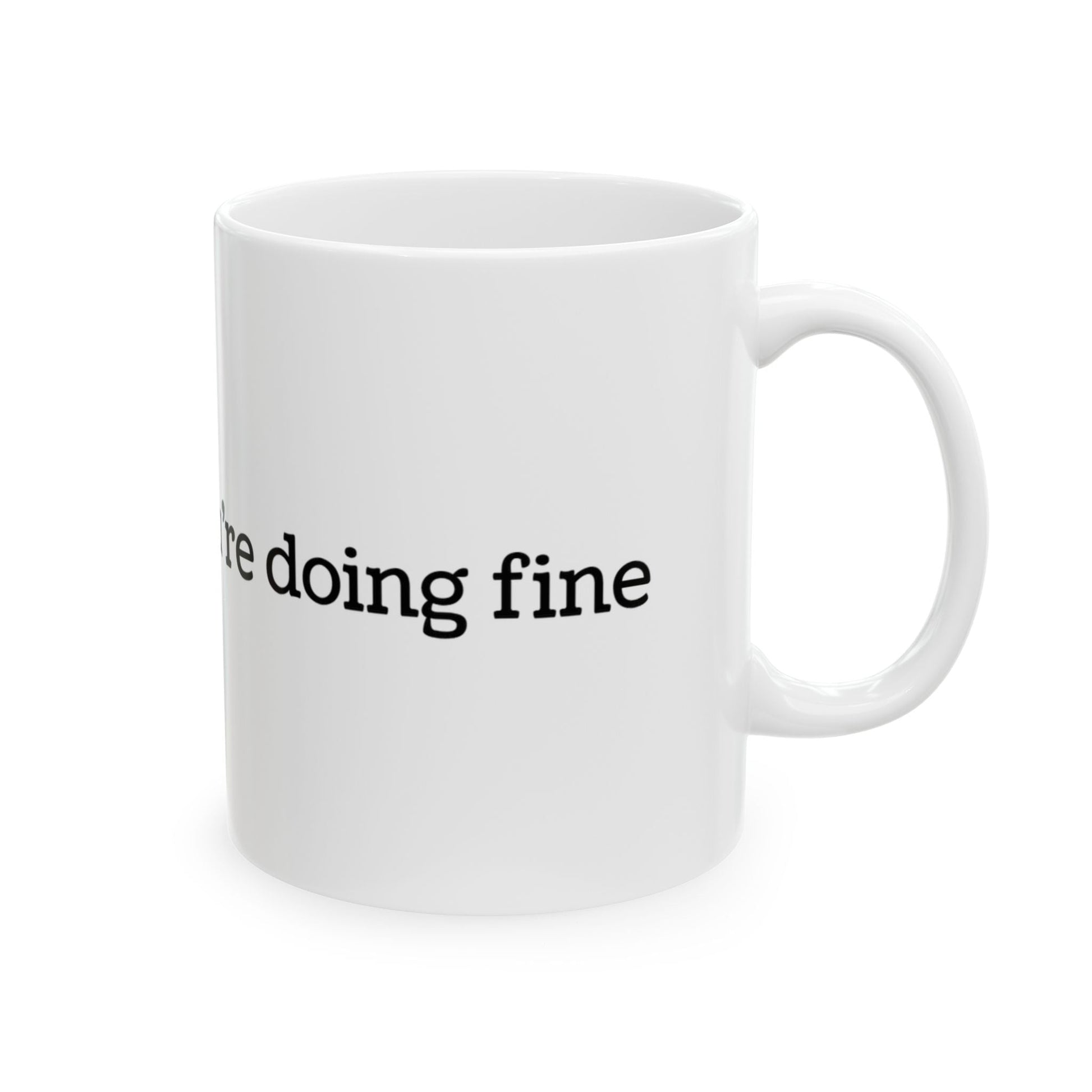 Slow Down, You're Doing Fine Ceramic Mug, 11oz or 15oz - Merry May