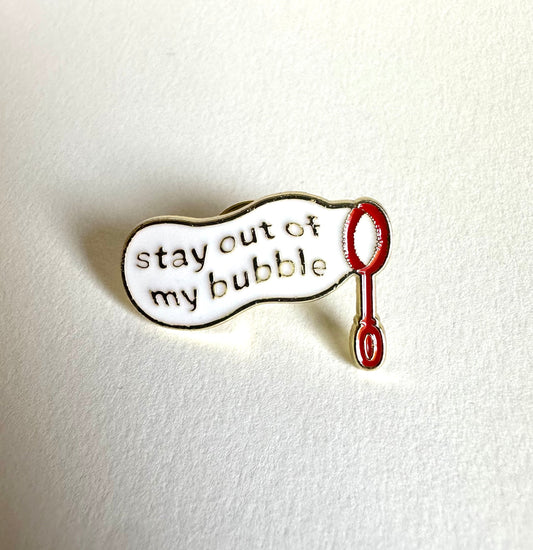 Stay Out of My Bubble Enamel Pin - Merry May